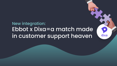 Ebbot x Dixa= a match made in customer support heaven