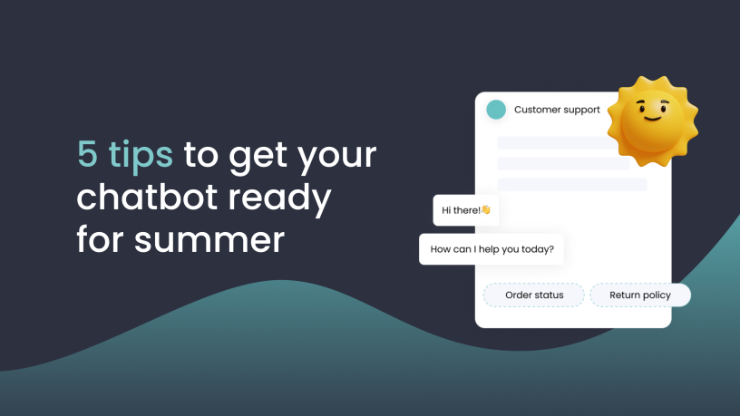 5 Tips to Get Your Chatbot Ready for Summer