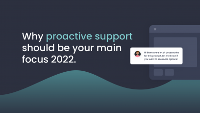 Why proactive support should be your main focus 2022